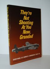 They're Not Shooting At You Now, Grandad - Survivors of Bomber Command