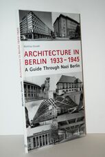 Architecture in Berlin 1933 - 1945 A Guide through Nazi Berlin