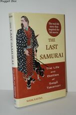 THE LAST SAMURAI The Life and Battles of Saigo Takamori