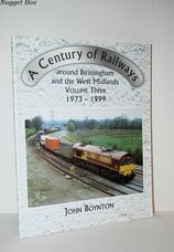 1973-99 a Century of Railways around Birmingham and the West Midlands