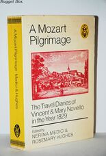 Mozart Pilgrimage Travel Diaries of Vincent and Mary Novello in the Year