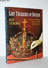 Lost Treasures of Britain Five Centuries of Creation and Destruction