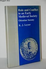 Rule and Conflict in an Early Mediaeval Society Ottonian Saxony