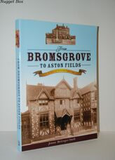 From Bromsgrove to Aston Fields A Story of Victorian Expansion