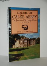 The Squire of Calke Abbey The Journals of Sir George Crewe 1815-1834