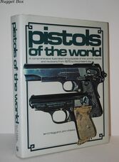 Pistols of the World A Comprehensive Illustrated Encyclopaedia of the