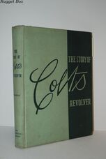 The Story of Colt's Revolver the Biography of Col. Samuel Colt