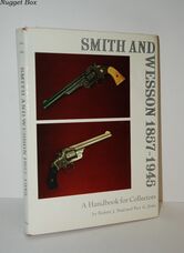 Smith and Wesson 1857-1945 A Handbook for Collectors