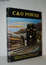 C & O Power Steam and Diesel Locomotives of the Chesapeake and Ohio