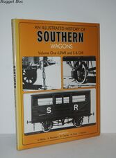 An Illustrated History of Southern Wagons - Volume One LSWR and S & DJR