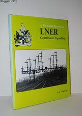 Pictorial Record of London and North Eastern Railway Constituent Signalling