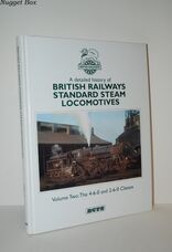 A Detailed History of British Railways Standard Steam Locomotives Volume