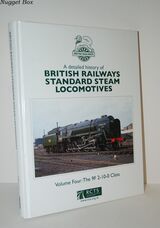 A Detailed History of British Railways Standard Steam Locomotives Volume