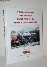 A Detailed History of the Stanier Class Five 4-6-0S Volume 1 - Nos.