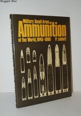 Military Small Arms Ammunition of the World, 1945-80