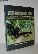 Sub-Machine Gun The Development of Sub-Machine Guns and Their Ammunition