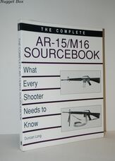 The Complete AR-15/M16 Sourcebook What Every Shooter Needs to Know