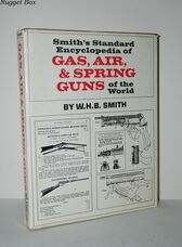 Smith's Standard Encylopedia of Gas, Air and Spring Guns of the World