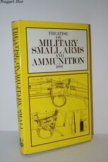 Treatise on Military Small Arms and Ammunition 1888 A Text-Book for the