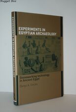 Experiments in Egyptian Archaeology Stoneworking Technology in Ancient