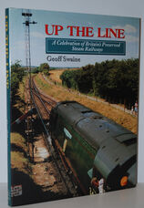 Up the Line  A Celebration of Britain's Preserved Steam Railways